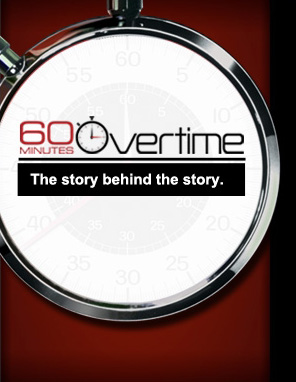 60 Minutes Overtime -- The story behind the story.