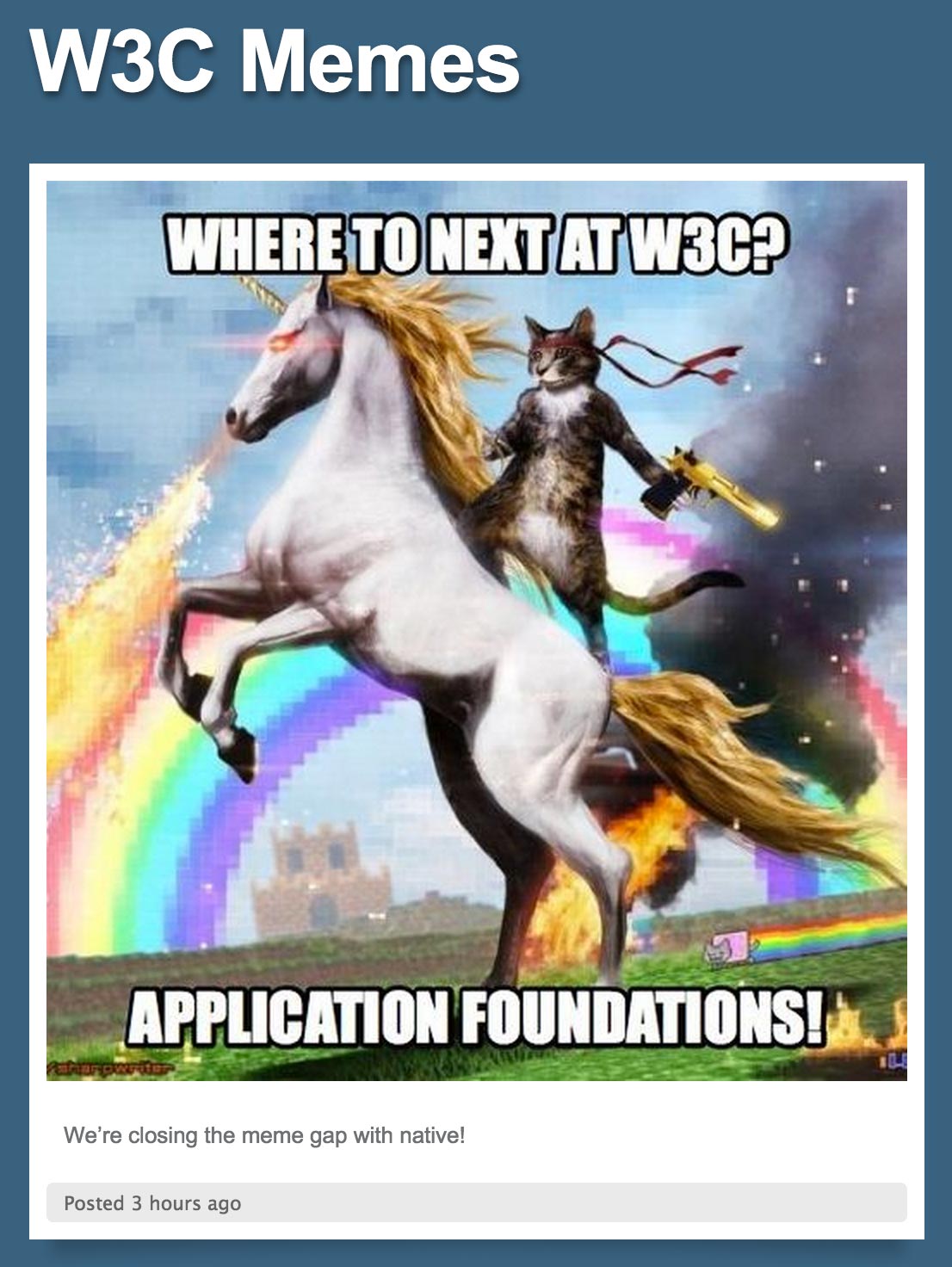 The snarky W3C Memes blog pokes fun at the W3C's grand ambitions to compete with mobile apps with better Web standards.