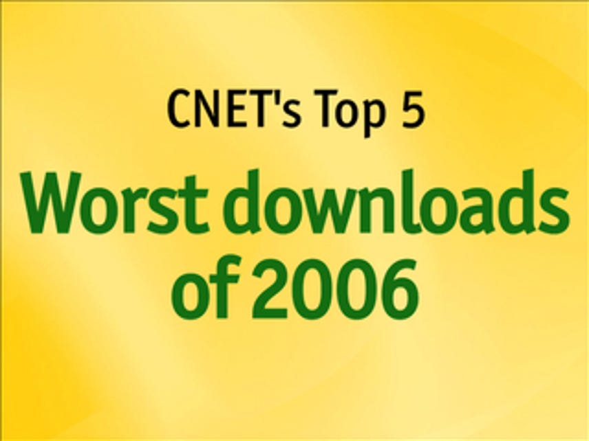 CNET Top 5: Worst downloads of 2006