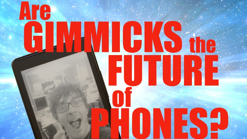 Are gimmicks the future of phones asks Podcast 367