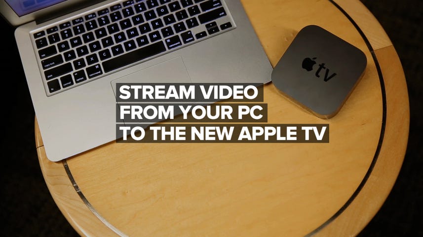 Stream video from your PC to the new Apple TV