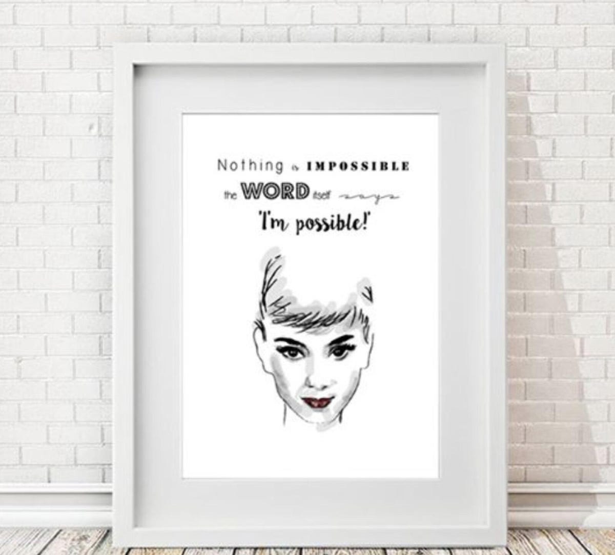Ethical Market print of Audrey Hepburn and famous quote: Nothing is impossible, the word itself says I'm possible