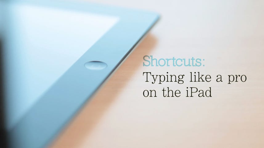 Shortcuts: typing like a pro on the iPad