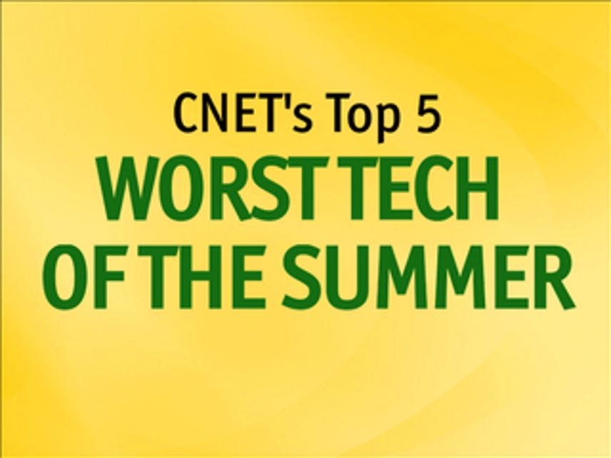 CNET Top 5: Worst tech of the summer