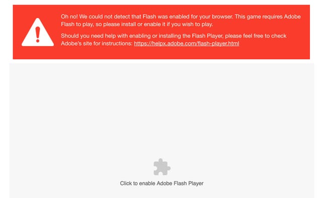 Browsers have begun telling websites they can't load Flash content. This is one example error message. In Chrome, you can click to run the Flash game, but Google will totally disable it totally by 2020.