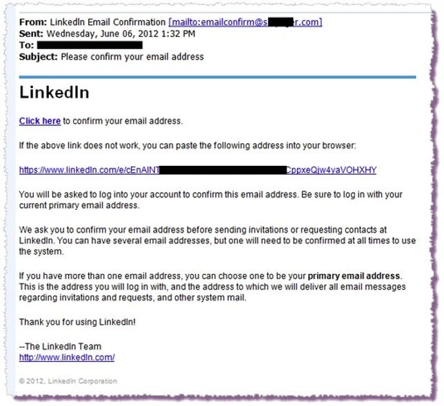 Phishing scams are already popping up designed to trick people into sharing their LinkedIn password. LinkedIn says it will be sending e-mails to users about changing their password because of the data compromise, but its e-mail will not include a link.