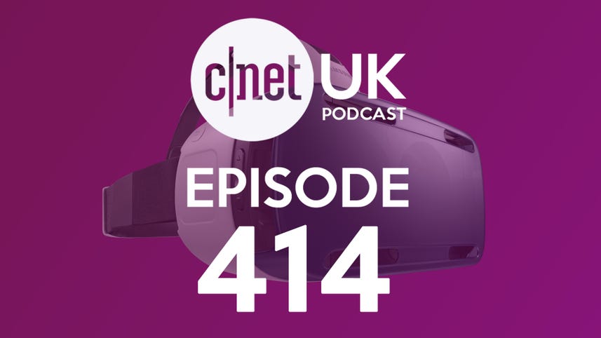 Samsung Gear VR makes virtual reality a reality in CNET UK podcast 414