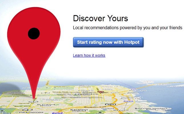 Google wants people to join Hotpot to rate local businesses and see what others have rated.