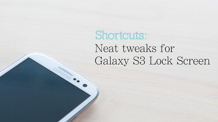 Shortcuts: Neat tweaks for Galaxy S3 Lock Screen
