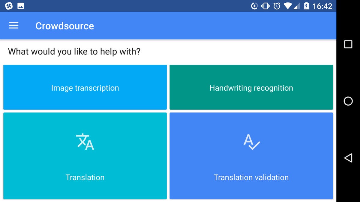 Google Crowdsource lets you help the company with language translation, handwriting recognition and map translation accuracy​.
