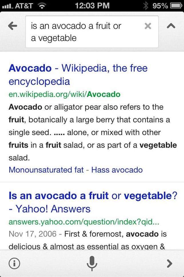 The Google app's voice search is much better at answering questions like the one about the avocado. Because, you know, it's Google!